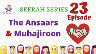 Seerah Series for Kids | Episode 23 | The Ansaars & Muhajiroon