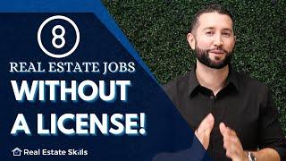 TOP 8 Real Estate Jobs WITHOUT A License!