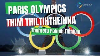 Paris Olympics leh Thimna | Sakawlh tana rahbi pawimawh | Duhtea