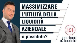 Massimizzare l'utilità della liquidità aziendale è possibile?