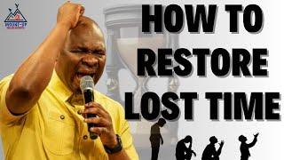 HOW TO RESTORE LOST TIME | APOSTLE JOSHUA SELMAN