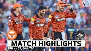 SRH vs GT 66th Match IPL 2024 Highlights | IPL Highlights 2024 | Cricket ipl 2024 highlights today