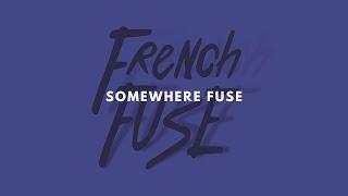 French Fuse - Somewhere Fuse [No Copyright / Free Music]