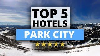 Top 5 Hotels in Park City Mountain Resort, Utah, Best Hotel Recommendations