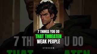 7 Things You Do That Threaten Weak People | Stoic Wisdom