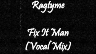 Ragtyme featuring T. C. Roper - Fix It Man (Vocal Mix)