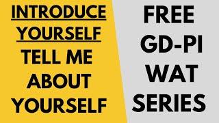 Free GD-PI-WAT series for MBA: Introduce yourself? Best answer of "Tell me something about yourself"