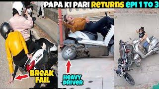 Papa ki Pari Returns Part 1 TO 3 || Papa Ki Pari Scooty Se Giri  Papa Ki Pari nikli Scooty leke