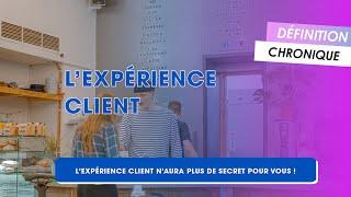 L’EXPÉRIENCE CLIENT expliquée en 1 minute