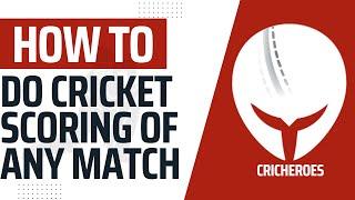 How to do Cricket Scoring of Any match on CricHeroes - Free Cricket Scorer App