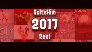 XxItsHim - Year of 2017 (Reel)