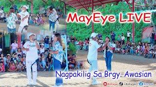 MayEye LIVE Nagpakilig Sa Brgy. Awasian