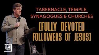 Tabernacle, Temple, Synagogues & Churches [Fully Devoted Followers Of Jesus] | Pastor Allen Jackson