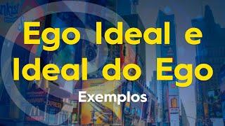 Ego ideal e Ideal de Ego com exemplos