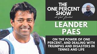 Leander Paes on the Power of One Percent, and Dealing with Triumphs and Disasters in Tennis and Life