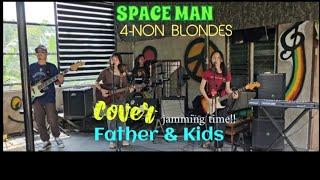 SPACE MAN_( 4-NON BLONDES)_Cover by Father & Kids