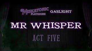 Mr Whisper (Act 5) | Cthulhu by Gaslight Actual Play