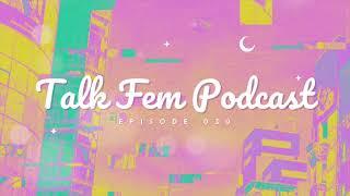 Talk Fem Podcast - Episode 30