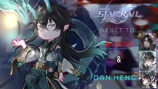 Honkai Star Rail react to..Blade & Dan heng/Imbibitor Lunae || Honkai Star Rail || Made by Yuk!ra