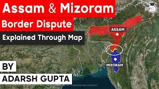 Assam Mizoram Border Clash - Learn how a geographical issue turned into an ethnic conflict? AssamPSC