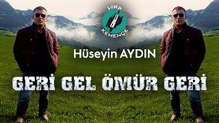 Hüseyin AYDIN (Çayan) - Geri Gel Ömrüm Geri [2020]