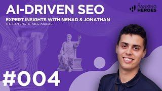 AI-DRIVEN SEO TECHNIQUES - The Ranking Heroes Podcast: EP 04 - JONATHAN BOSHOFF & NENAD