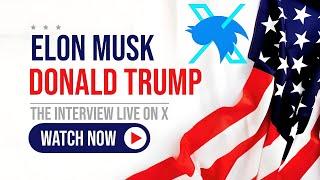 Elon Musk & Donald Trump: The Interview Live on X with Will & Max