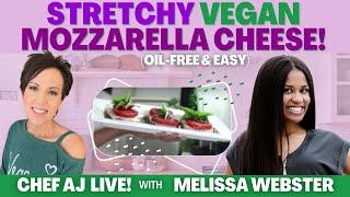 Stretchy VEGAN Mozzarella Cheese! (Oil-free and EASY) | Chef AJ LIVE! with Melissa Webster