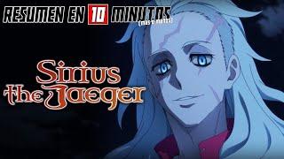  Sirius The Jaeger | Resumen en 10 Minutos (más o menos)