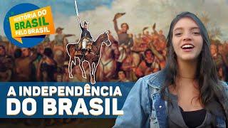 INDEPENDÊNCIA DO BRASIL EM 1822 - HISTÓRIA DO BRASIL PELO BRASIL Ep.9 (Débora Aladim)