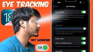 How To Use Eye Tracking iOS 18 | Eye Tracking Feature Not Working | Eye Tracking Feature Not Showing