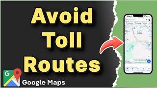 How to Avoid Toll Route in Google Maps