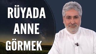 Rüyada Anne Görmek Ne Anlama Gelir? | Mehmet Emin Kırgil