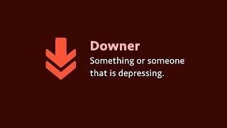 Slang: Downer (meaning, examples, pronunciation)