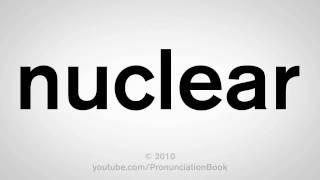 How To Pronounce Nuclear