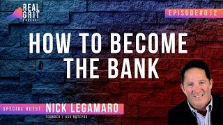 How To Become The Bank With Nick Legamaro