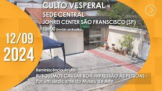 Culto Vesperal (JC São Francisco/SP) | "Busquemos causar boa impressão às pessoas" - 12/09/2024