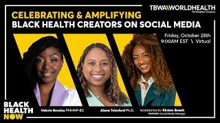 #BlackHealthNow: Celebrating & Amplifying Black Health Creators on Social Media