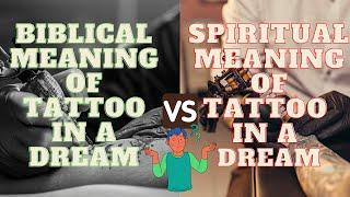 Biblical Meaning Of Tattoo In A Dream Vs Spiritual Meaning of Tattoos in a Dream. Check It Out!