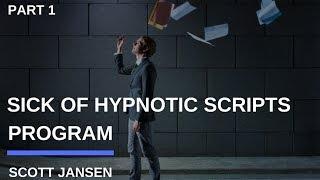 Scott Jansen's Sick Of Hypnotic Scripts Program - Session 1