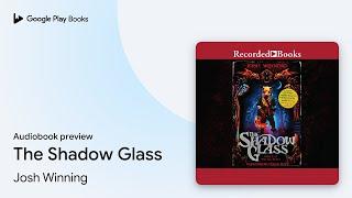 The Shadow Glass by Josh Winning · Audiobook preview