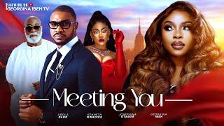 MEETING YOU (THE MOVIE) GEORGINA IBEH JOSEPHINA OTABOR - 2024 LATEST NIGERIAN NOLLYWOOD MOVIES