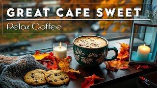 Great Cafe Sweet🪶 Taste a Coffee with Positive Jazz in Happy Autumn