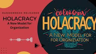 Holacracy: Revolutionizing Modern Organizations