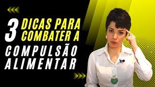 PSICÓLOGA dá 03 DICAS para Combater a COMPULSÃO ALIMENTAR| CINTIA SEABRA