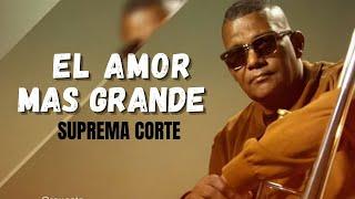 La Suprema Corte - El Amor Más Grande (Salsa Romantica)