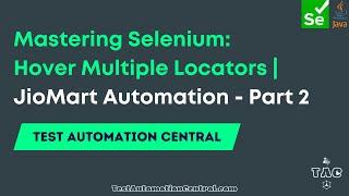 Mastering Selenium: Hover Multiple Locators | JioMart Automation - Part 2 | Test Automation Central