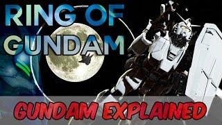 Gundam Explained - Ring of Gundam