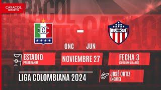  EN VIVO | Once Caldas Vs. Junior - Cuadrangulares finales de la Liga Colombiana