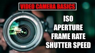 Video Camera Basics Explained [ Aperture, Shutter Speed, ISO ] Learn Filmmaking for Beginners